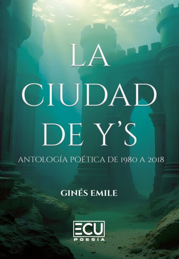 La ciudad de Y’s (Antología poética de 1980 a 2018)